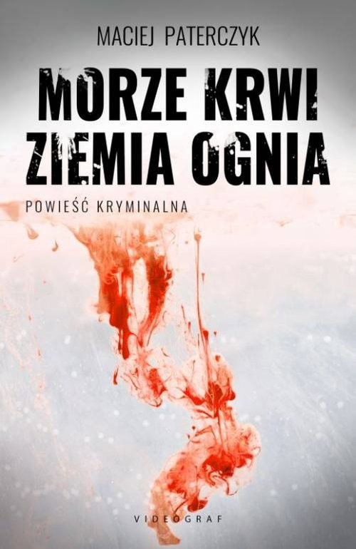 okładka Morze krwi ziemia ognia książka | Paterczyk Maciej