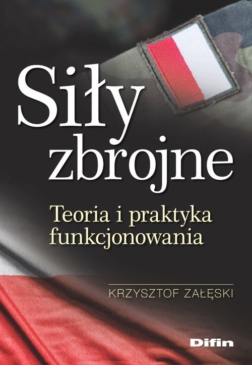 okładka Siły zbrojne Teoria i praktyka funkcjonowania książka | Krzysztof Załęski