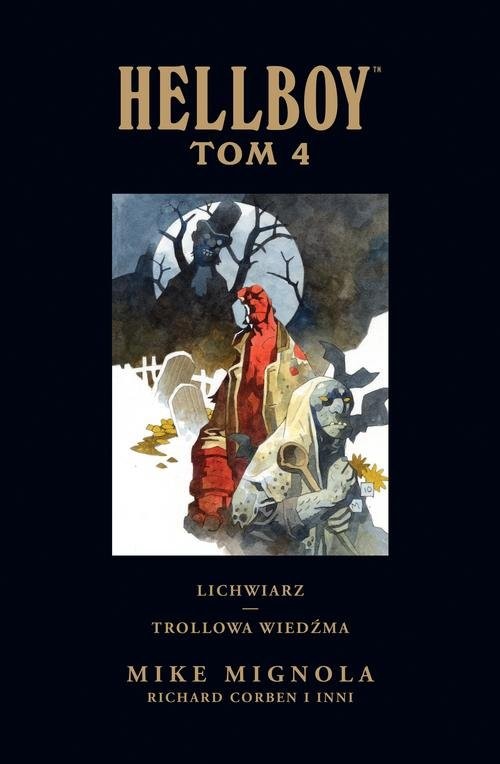okładka Hellboy Tom 4 Lichwiarz Trollowa wiedźma książka | Mike Mignola, Mike Mignola, Richard Corben, Joshua Dysart