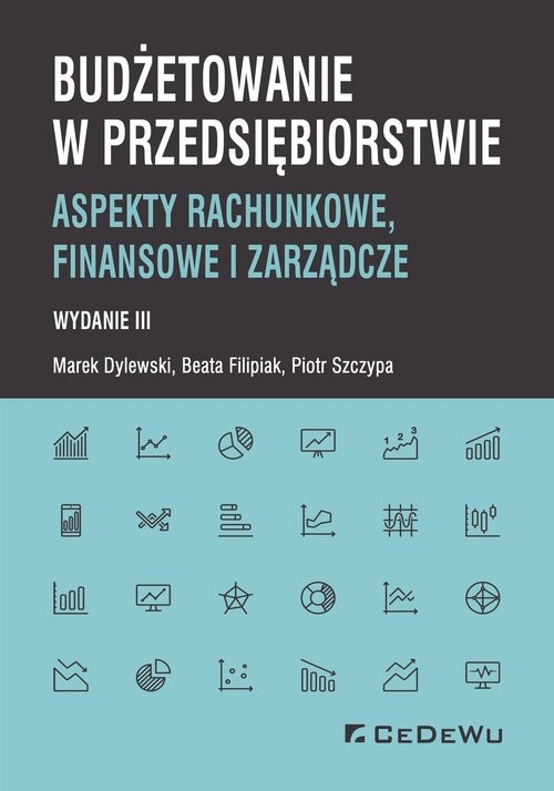 okładka Budżetowanie w przedsiębiorstwie Aspekty rachunkowe, finansowe i zarządcze książka | Marek Dylewski, Filipiak, Piotr Szczypa