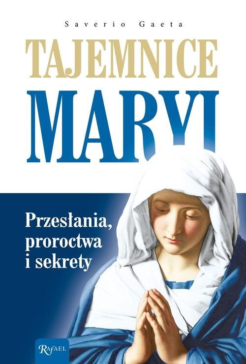 okładka Tajemnice Maryi Przesłania, proroctwa i sekrety książka | Saverio Gaeta