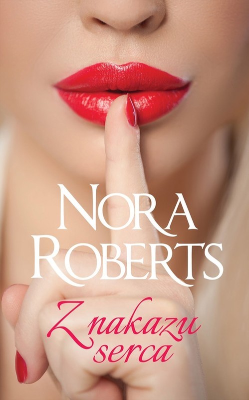 okładka Z nakazu serca książka | Nora Roberts
