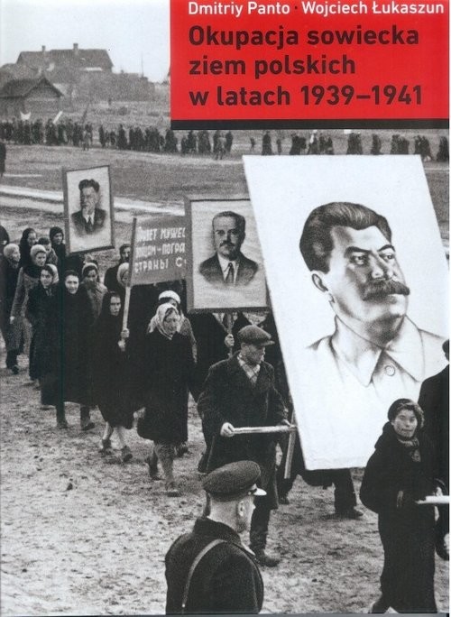 okładka Okupacja sowiecka ziem polskich w latach 1939-1941 książka | Dmitriy Panto, Wojciech Łukaszun