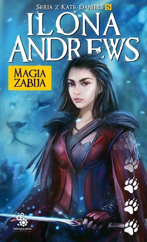 okładka Magia zabija Seria o Kate Daniels  Tom 5 książka | Ilona Andrews