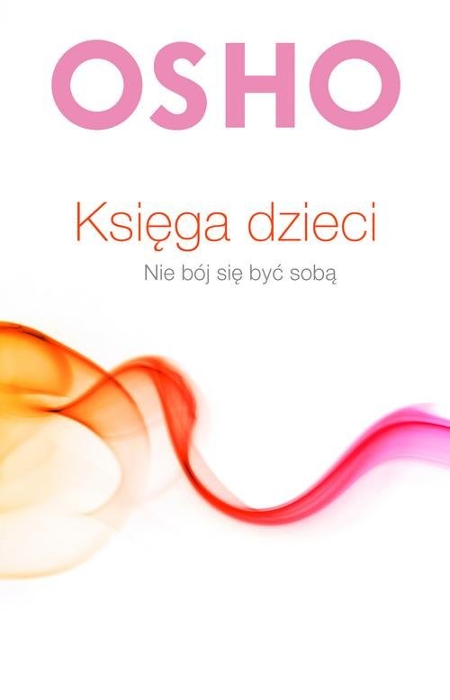 okładka Księga dzieci Nie bój się być sobą książka | OSHO