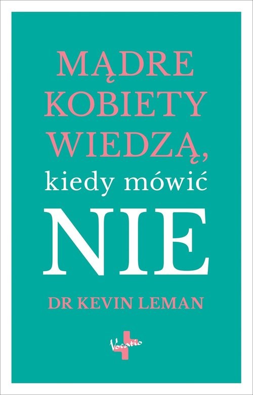 okładka Mądre kobiety wiedzą kiedy mówić NIE książka | Leman Kevin