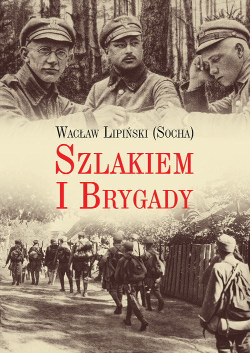 okładka Szlakiem I Brygady Dziennik żołnierski książka | Wacław Lipiński
