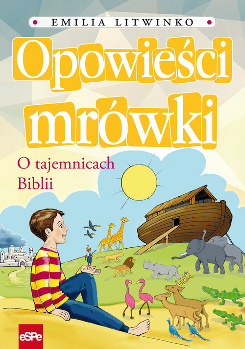 okładka Opowieści mrówki O tajemnicach Biblii książka | Emilia Litwinko