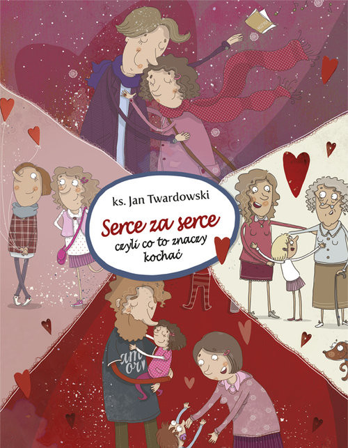 okładka Serce za serce czyli co to znaczy kochać książka | Ks. Jan Twardowski