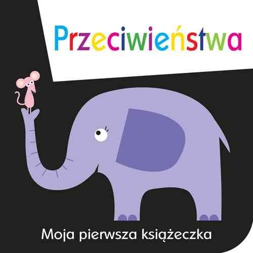 okładka Moja pierwsza książeczka Przeciwieństwa książka