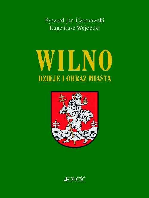okładka Wilno Dzieje i obraz miasta książka | Ryszard Jan Czarnowski, Eugeniusz Wojdecki