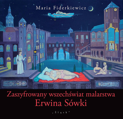 okładka Zaszyfrowany wszechświat malarstwa Erwina Sówki książka | Fiderkiewicz Maria