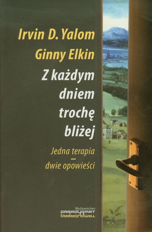 okładka Z każdym dniem trochę bliżej Jedna terapia - dwie opowieści książka | Irvin D. Yalom, Ginny Elkin