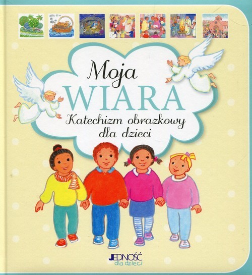 okładka Moja wiara Katechizm obrazkowy dla dzieci książka | Roche Maite