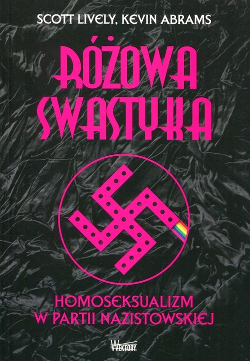 okładka Różowa swastyka Homoseksualizm w partii nazistowskiej książka | Scott Lively, Kevin Abrams