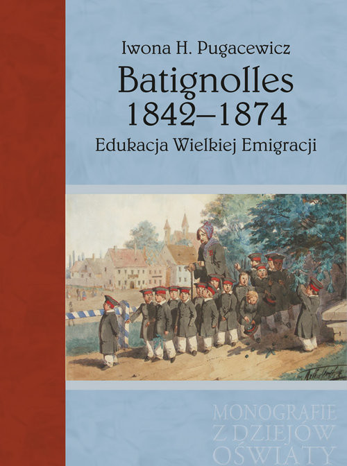 okładka Batignolles 1842-1874 Edukacja Wielkiej Emigracji książka | Iwona H. Pugacewicz