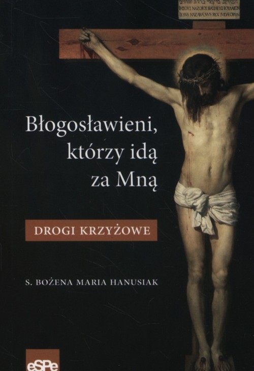 okładka Błogosławieni którzy idą za mną Drogi krzyżowe książka | Bożena Hanusiak