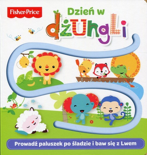 okładka Fisher Price Dzień w dżungli prowadź paluszek po śladzie i baw się z Lwem książka