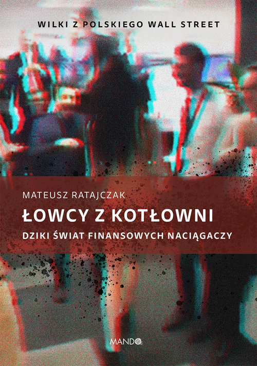 okładka Łowcy z kotłowni Dziki świat finansowych naciągaczy książka | Ratajczak Mateusz