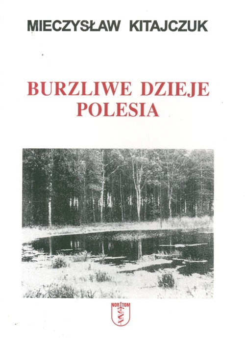 okładka Burzliwe dzieje Polesia książka | Kitajczuk Mieczysław