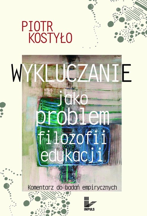 okładka Wykluczanie jako problem filozofii edukacji Komentarz do badań empirycznych książka