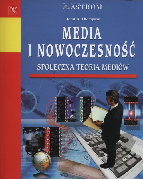 okładka Media i nowoczesność Społeczna teoria mediów książka | John R. Thompson