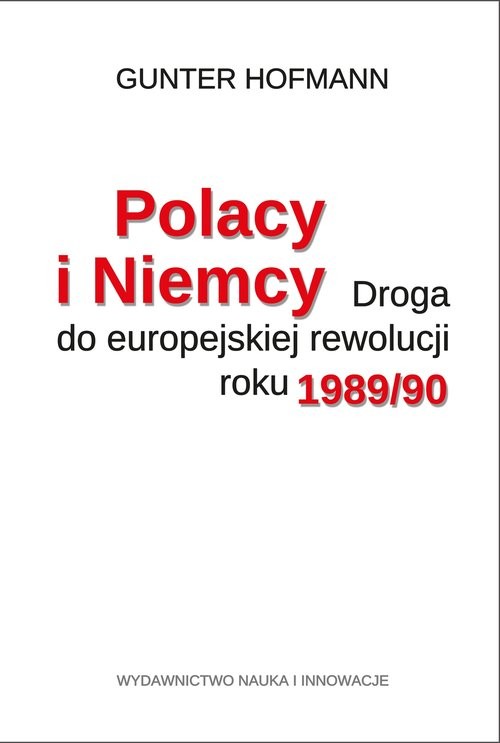 okładka Polacy i Niemcy Droga do europejskiej rewolucji roku 1989/90 książka | Hofmann Gunter