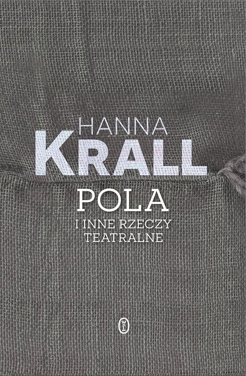 okładka Pola i inne rzeczy teatralne książka | Hanna Krall