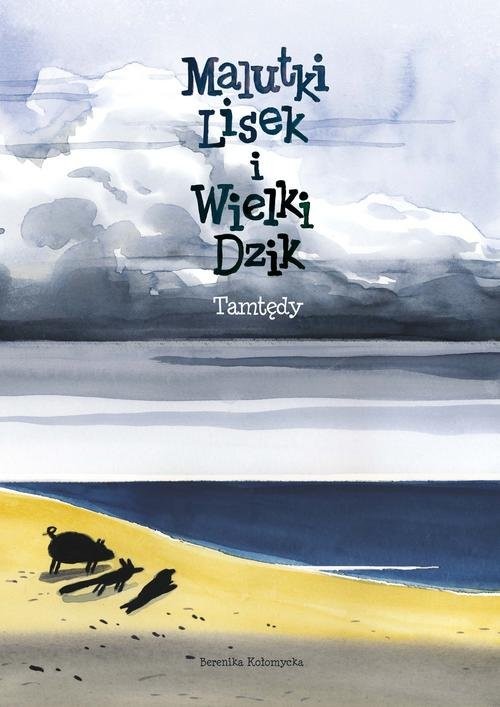 okładka Malutki Lisek i Wielki Dzik Tom 4 Tamtędy książka | Kołomycka Berenika