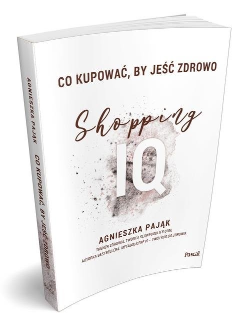 okładka Co kupować by jeść zdrowo Shopping IQ książka | Agnieszka Pająk