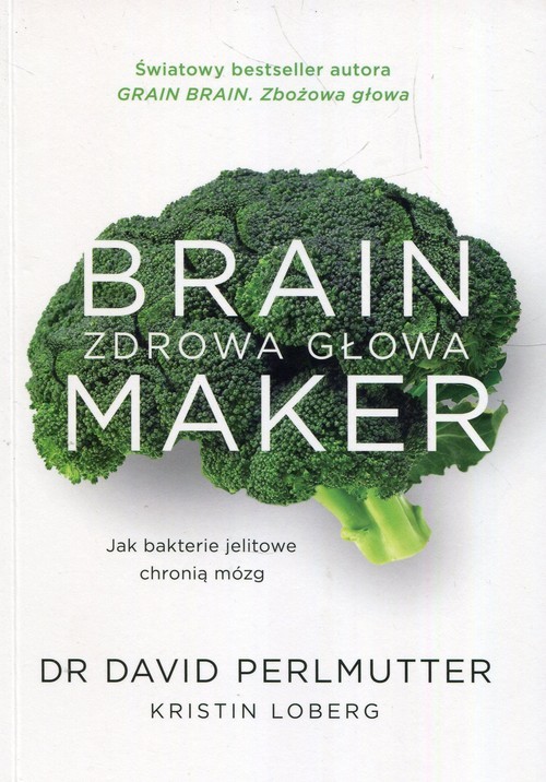 okładka Brain Maker Zdrowa głowa Jak baterie jelitowe chronią mózg książka | David Perlmutter, Kristin Loberg