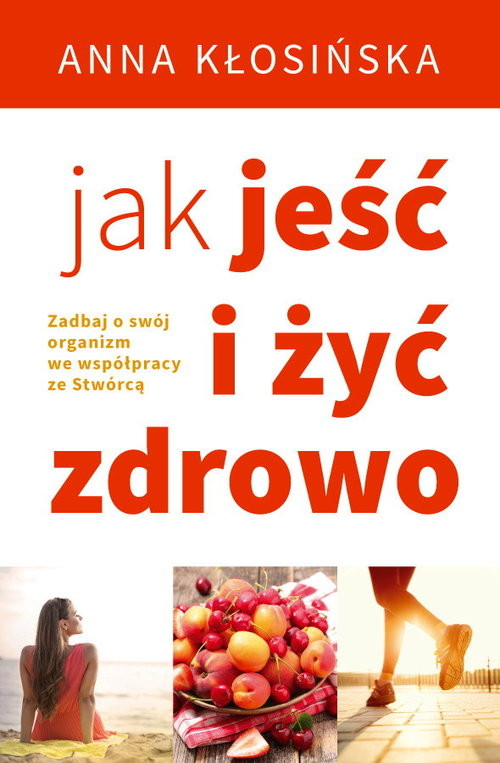 okładka Jak jeść i żyć zdrowo książka | Anna Kłosińska