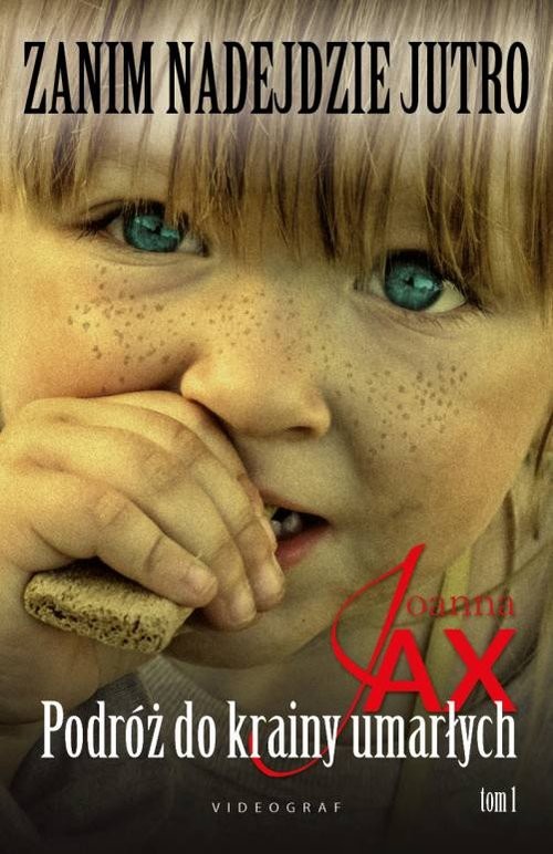 okładka Zanim nadejdzie jutro Tom 1 Podróż do krainy umarłych książka | Joanna Jax