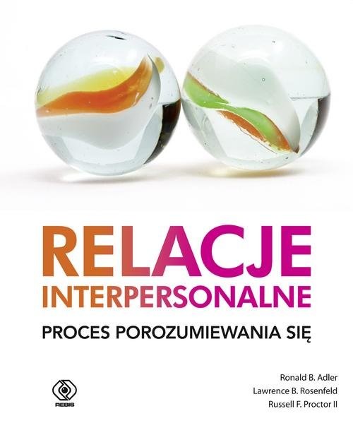 okładka Relacje interpersonalne Proces porozumiewania się książka | Ronald B. Adler, Lawrence B. Rosenfeld, Russell F. Proctor