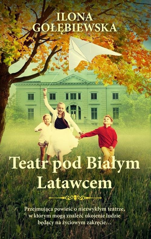 okładka Teatr pod Białym Latawcem książka | Ilona Gołębiewska