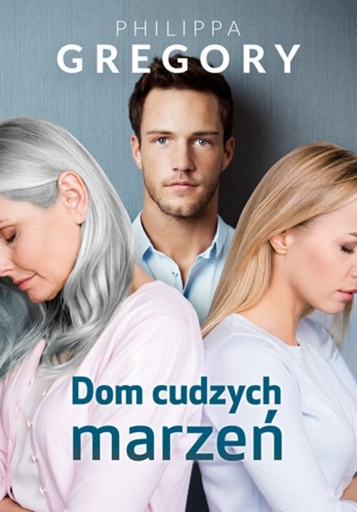okładka Dom cudzych marzeń książka | Philippa Gregory