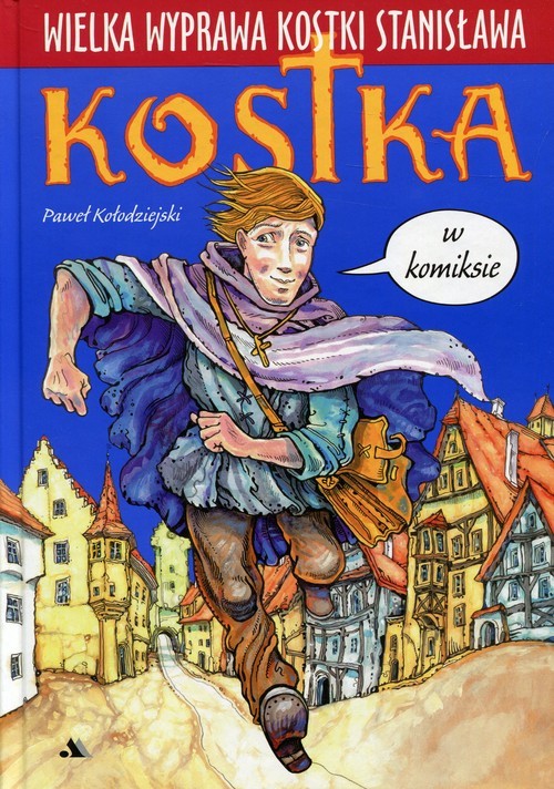 okładka Wielka wyprawa Kostki Stanisława Kostka w komiksie książka | Paweł Kołodziejski
