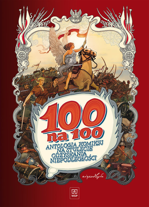 okładka 100 na 100 Antologia komiksu na stulecie odzyskania niepodległości książka | Henryk Chmielewski (Papcio Chmiel), Marek Szyszko, Bogusław Polch, Zbigniew Kasprzak