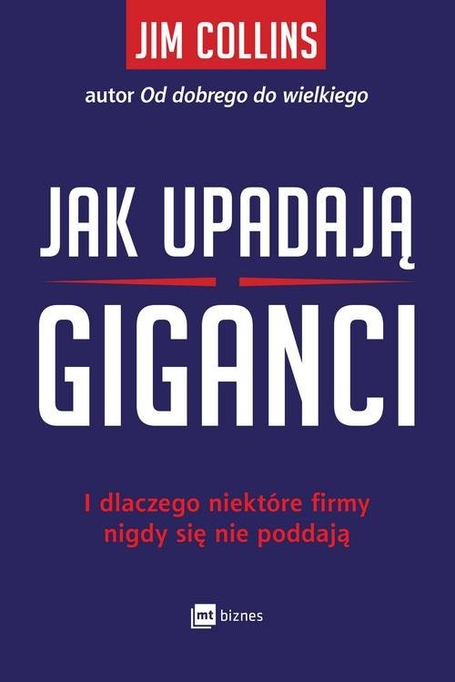 okładka Jak upadają giganci I dlaczego niektóre firmy nigdy się nie poddają książka | Jim Collins