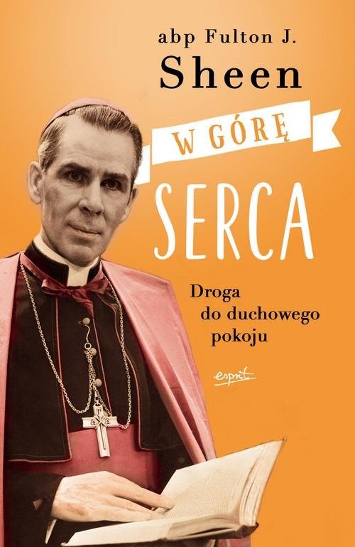 okładka W górę serca Droga do duchowego pokoju książka | Fulton J. Sheen