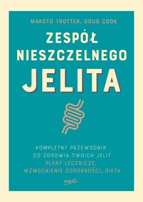 okładka Zespół nieszczelnego jelita Kompletny przewodnik. Plany lecznicze i dieta dla zdrowia twoich jelit książka | Makoto Trotter, Doug Cook