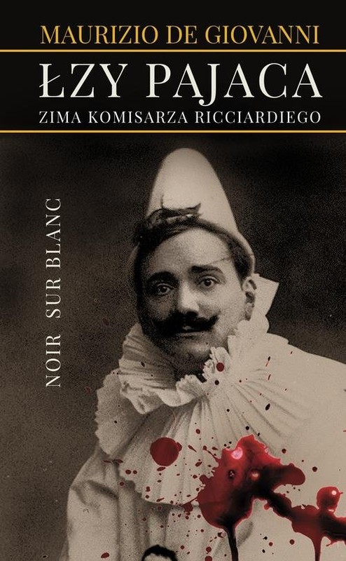 okładka Łzy pajaca Zima komisarza Ricciardiego książka | Maurizio Giovanni, Maciej A. Brzozowski