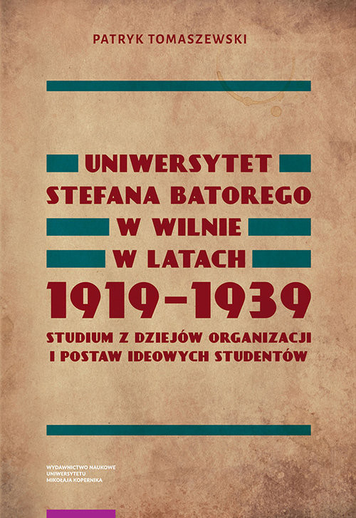 okładka Uniwersytet Stefana Batorego w Wilnie w latach 1919-1939 książka | Tomaszewski Patryk