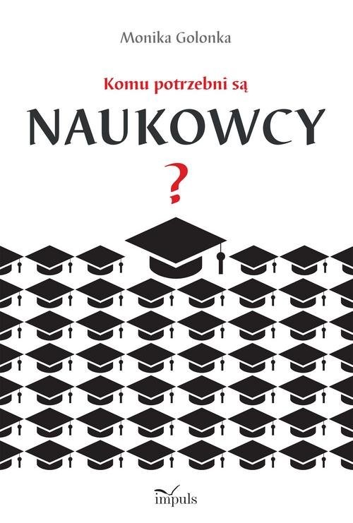 okładka Komu potrzebni są naukowcy? książka | Golonka Monika