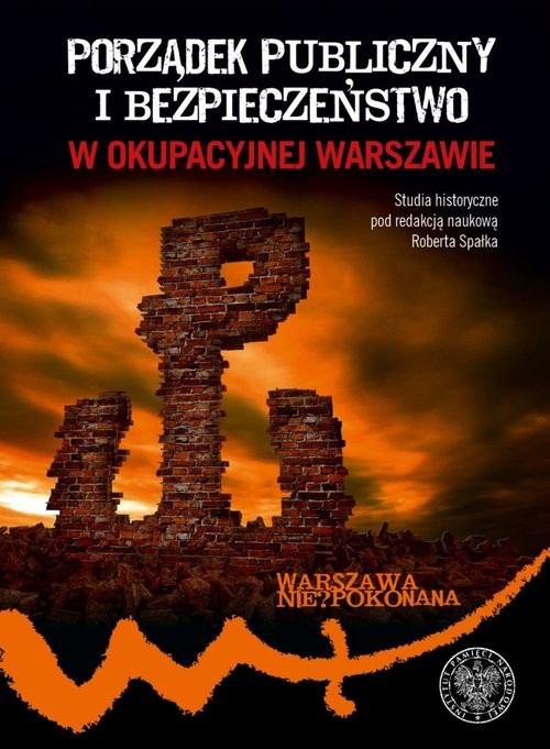 okładka Porządek publiczny i bezpieczeństwo w okupowanej Warszawie książka | Spałek Robert