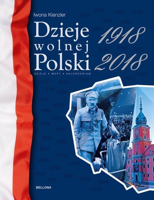 okładka Dzieje wolnej Polski 1918-2018 książka | Iwona Kienzler