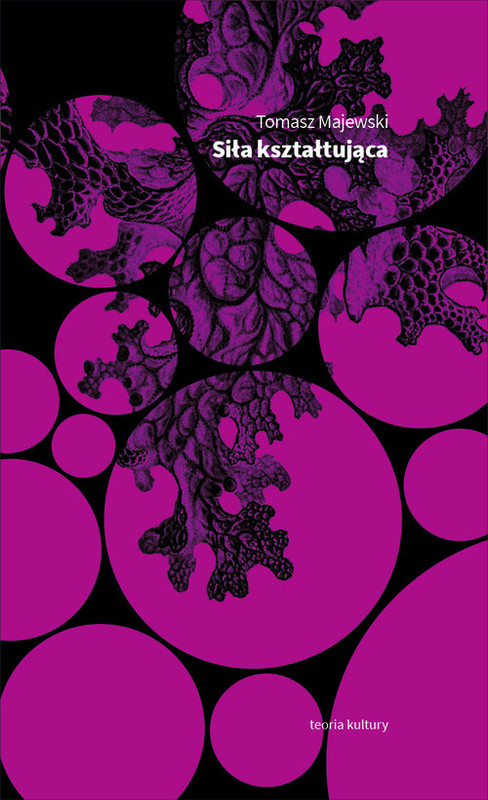 okładka Siła kształtująca Eseje o geście i świadectwie książka | Majewski Tomasz