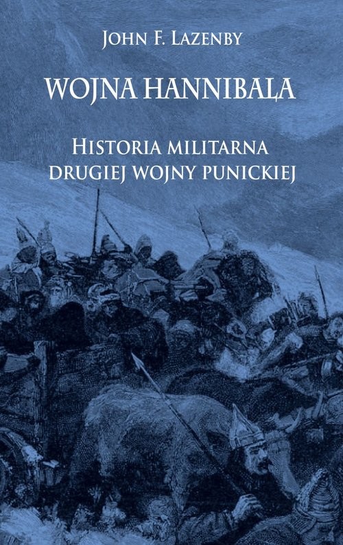 okładka Wojna Hannibala Historia militarna drugiej wojny punickiej książka | John F. Lazenby