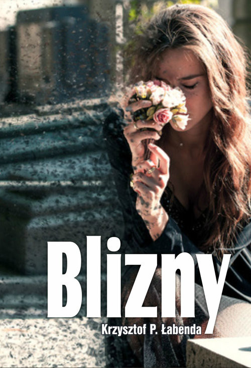 okładka Blizny książka | Krzysztof Piotr Łabenda