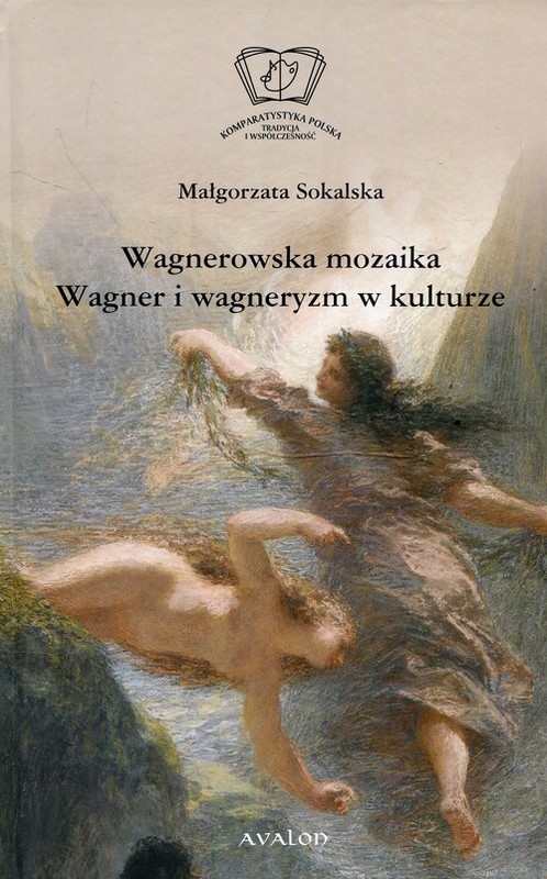 okładka Wagnerowska mozaika Wagner i wagneryzm w kulturze książka | Sokalska Małgorzata